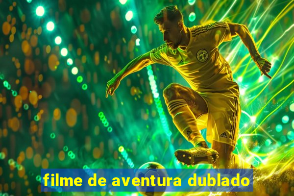 filme de aventura dublado